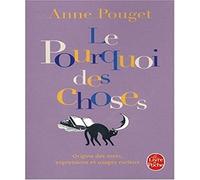 Le Pourquoi des choses : origines des mots, expressions et usages curieux
