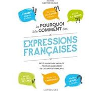 Le pourquoi et le comment des expressions françaises Collectif (Auteur)