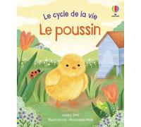 Le poussin - Le cycle de la vie - Dès 2 ans - Lesley Sims - Usborne - cartonné - Document jeunesse