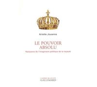 Le Pouvoir absolu: Naissance de l'imaginaire politique de la royauté