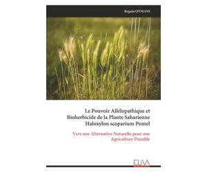 Le Pouvoir Allélopathique et Bioherbicide de la Plante Saharienne Haloxylon scoparium Pomel: Vers une Alternative Naturelle pour une Agriculture Durable