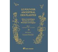 Le Pouvoir Ancestral Des Plantes - Soins Et Cosmétiques - Recettes De Cuisine - Botanique Astrologique