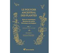 Le pouvoir ancestral des plantes Soins et cosmétiques Recettes de cuisine - Botanique astrologique - Ana Gayoso - Terre Vivante - broché - Guide