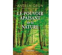 LE POUVOIR APAISANT DE LA NATURE. Les herbes, les plantes, les mythes et les rituels au fil des saisons
