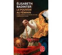 Le Pouvoir au féminin Elisabeth Badinter (Auteur)