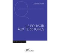 Le pouvoir aux territoires - Guilhem Pellet - L'harmattan - broché - Essai