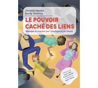 LE POUVOIR CACHÉ DES LIENS : Manager et coacher par l'intelligence du vivant