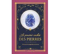 Le pouvoir caché des pierres Découvrir la magie des minéraux - Laure Vallée - Rustica - relié - Beau livre