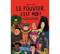 Le Pouvoir, C'est Moi ! - Dictateurs, Présidentes, Rois Et Autres Leaders