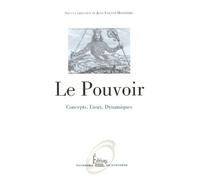 Le Pouvoir - Concepts, Lieux, Dynamiques