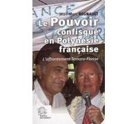 Le Pouvoir confisqué en Polynésie francaise L'affrontement Temaru-Flosse - LES INDES SAVANTES - Indes Savantes - broché - Essai