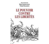 Le Pouvoir Contre Les Libertés - Huit Leçons Critiques De La Crise Sanitaire