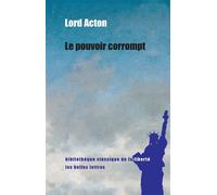 Le Pouvoir corrompt - Lord Acton - Belles Lettres - broché - Essai