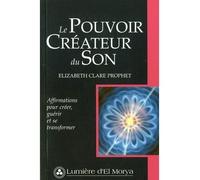Le Pouvoir Créateur du Son : Affirmations pour Créer, Guérir et Transformer