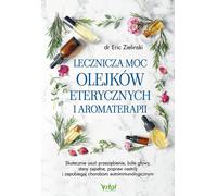 Le pouvoir curatif des huiles essentielles et de l'aromathérapie - Eric Zielinski (Gesundheit auf Polnisch)