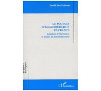 Le pouvoir d'agglomération en France Logiques d'émergence et modes de fonctionnement - Taoufik Ben Mabrouk - L'harmattan - broché - Etude