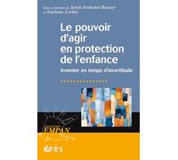 Le Pouvoir D'agir En Protection De L'enfance - Inventer En Temps D'incertitude