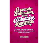 Le pouvoir d'attraction d'une célibataire heureuse: Et si ton plus grand pouvoir de séduction était simplement d'être heureuse ?