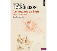 Patrick Boucheron – Le Pouvoir de bâtir : Milan (XIVe–XVe siècle) – Points – Poche