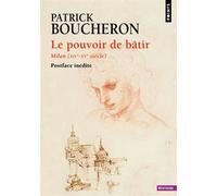 Le Pouvoir de bâtir Milan (XIVe-XVe siècle) - Patrick Boucheron - Points - Poche - Essai