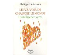 Le pouvoir de changer le monde: L'intelligence verte