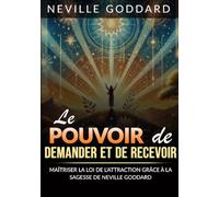 Le Pouvoir de Demander et de Recevoir (Traduit): Maîtriser la Loi de l'attraction grâce à la sagesse