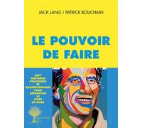 Jack Lang & Patrick Bouchain – Le pouvoir de faire – Broché
