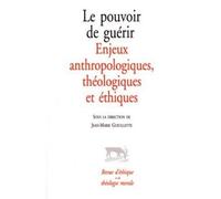 Le pouvoir de guérir - Enjeux anthropologiques, théologiques et éthiques - Jean-Marie Gueullette - Cerf - broché - Etude