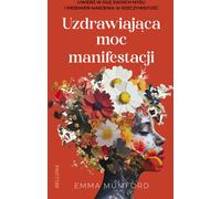 Le pouvoir de guérison de la manifestation - Emma Mumford (Buch auf Polnisch)