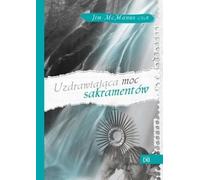 Le pouvoir de guérison des sacrements - Jim McManus CSsR (Literatur, Religion auf Polnisch)