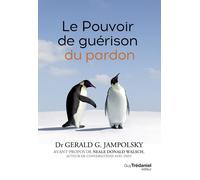 Le pouvoir de guérison du pardon - Gérald G. Jampolsky - Tredaniel La Maisnie - broché - Guide