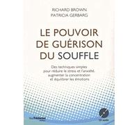 Le pouvoir de guérison du souffle - Des techniques simples pour réduire le stress et l'anxiété
