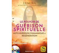 Le pouvoir de guérison spirituelle: Auto-guérison chamanique et régénération. Avec Un CD de méditations guidées