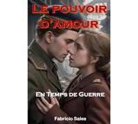 Le pouvoir de l’Amour en temps de Guerre