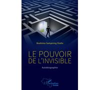 Le pouvoir de l’invisible Autobiographie - Ibrahima Sampiring Diallo - L'harmattan - broché - Autobiographie