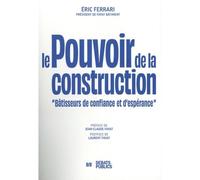 Le pouvoir de la construction Bâtisseurs de confiance - Éric Ferrari - Debats Publics Editions - broché - Guide