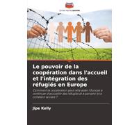 Le pouvoir de la coopération dans l'accueil et l'intégration des réfugiés en Europe