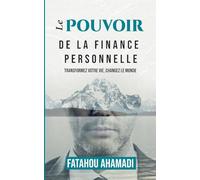 Le pouvoir de la finance personnelle: Transformez votre vie, changez le monde