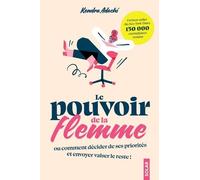 Le Pouvoir De La Flemme - Ou Comment Décider De Ses Priorités Et Envoyer Valser Le Reste !