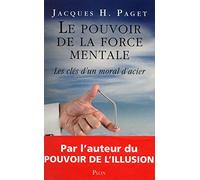 Le pouvoir de la force mentale: Les clés d'un moral d'acier