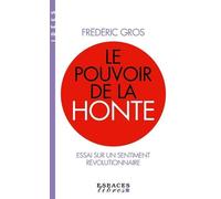 Le Pouvoir De La Honte - Essai Sur Un Sentiment Révolutionnaire