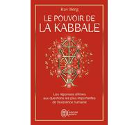Le pouvoir de la Kabbale Les réponses ultimes aux questions les plus importantes de l'existence humaine - Rav Berg - J'ai Lu - Poche - Essai