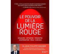 Le pouvoir de la lumière rouge Le guide de la photobiomodulation pour la santé et la longévité - Jean-Philippe Wagner - Thierry Souccar Eds - relié - Guide