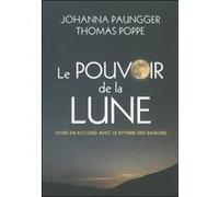 Le pouvoir de la lune Johanna Paungger (Auteur), Thomas Poppe (Auteur), Armelle Lebrun (Traduction)