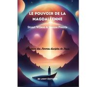 Le Pouvoir De La Magdaléenne - L'histoire Cachée Des Femmes Disciples