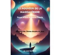 Le Pouvoir de la Magdaléenne L'histoire des femmes disciples de Jésus - Stuart Wilson - Be Light - broché - Essai