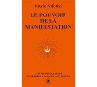 Le pouvoir de la manifestation Roxie Nafousi (Auteur)