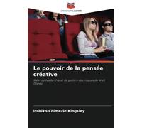 Le pouvoir de la pensée créative: Idées de leadership et de gestion des risques de Walt Disney