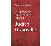 Le Pouvoir De La Pensée Positive, Volume 1: 7 Concepts À Savoir