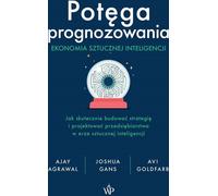 Le pouvoir de la prévision. L'économie de l'intelligence artificielle Ajay Agrawal, Joshua Gans, Avi Goldfarb (Buch auf Polnisch)